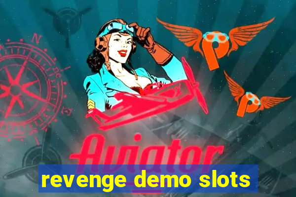 revenge demo slots